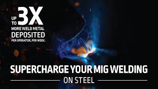 Upgrade Your Mig Welding On Steel - Up To 3x More Weld Metal Deposited Per Operator, Per Week