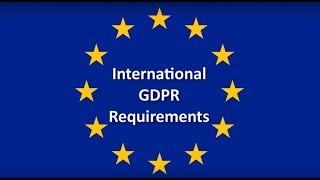 GDPR Requirements for International Business and How to Comply With the GDPR Update