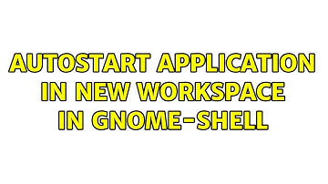Ubuntu: autostart application in new workspace in gnome-shell