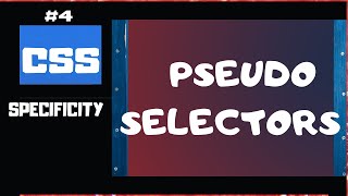 CSS Specificity Explained  Part 4 |  CSS Selectors rules for Pseudo-Class Selectors | CSS tutorial