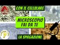 Microscopio FAI DA TE con il CELLULARE - Spiegazione (Makersitaliani collaborazione)