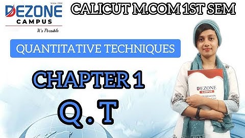 CALICUT M.COM 1ST SEM QUANTITATIVE TECHNIQUES CHAPTER 1 INTRODUCTION YO QUANTITATIVE TECHNIQUES