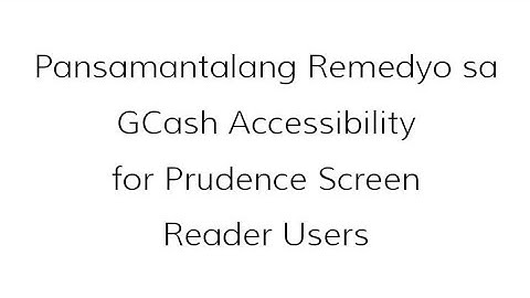 Pansamantalang Remedyo sa GCash Accessibility for Prudence Screen Reader Users 