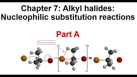 Chapter 7 Part A: Alkyl Halides and nucleophilic substitution