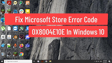 Fix Microsoft Store Error Code 0x8004E10E In Windows 10