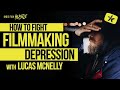 How to deal with filmmaking depression with lucas mcnelly