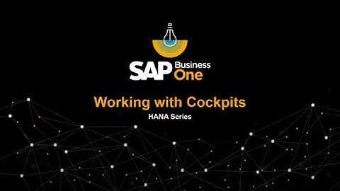 Working With Cockpits - SAP Business One HANA Series