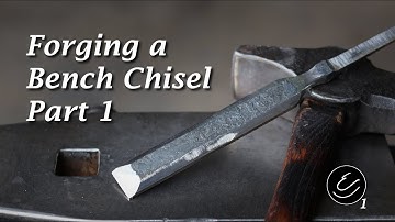 Forging a Bench Chisel - Part 1
