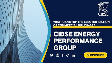 CIBSE Energy Performance Group - What can stop the electrification of commercial buildings?