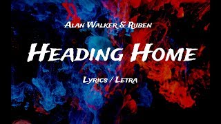 Alan Walker & Ruben – Heading Home (Lyrics / Letra)