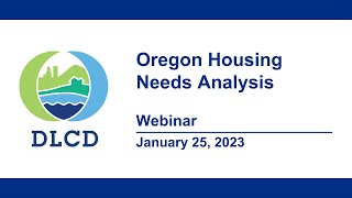 Oregon Housing Needs Analysis Informational Webinar, January 25, 2023.