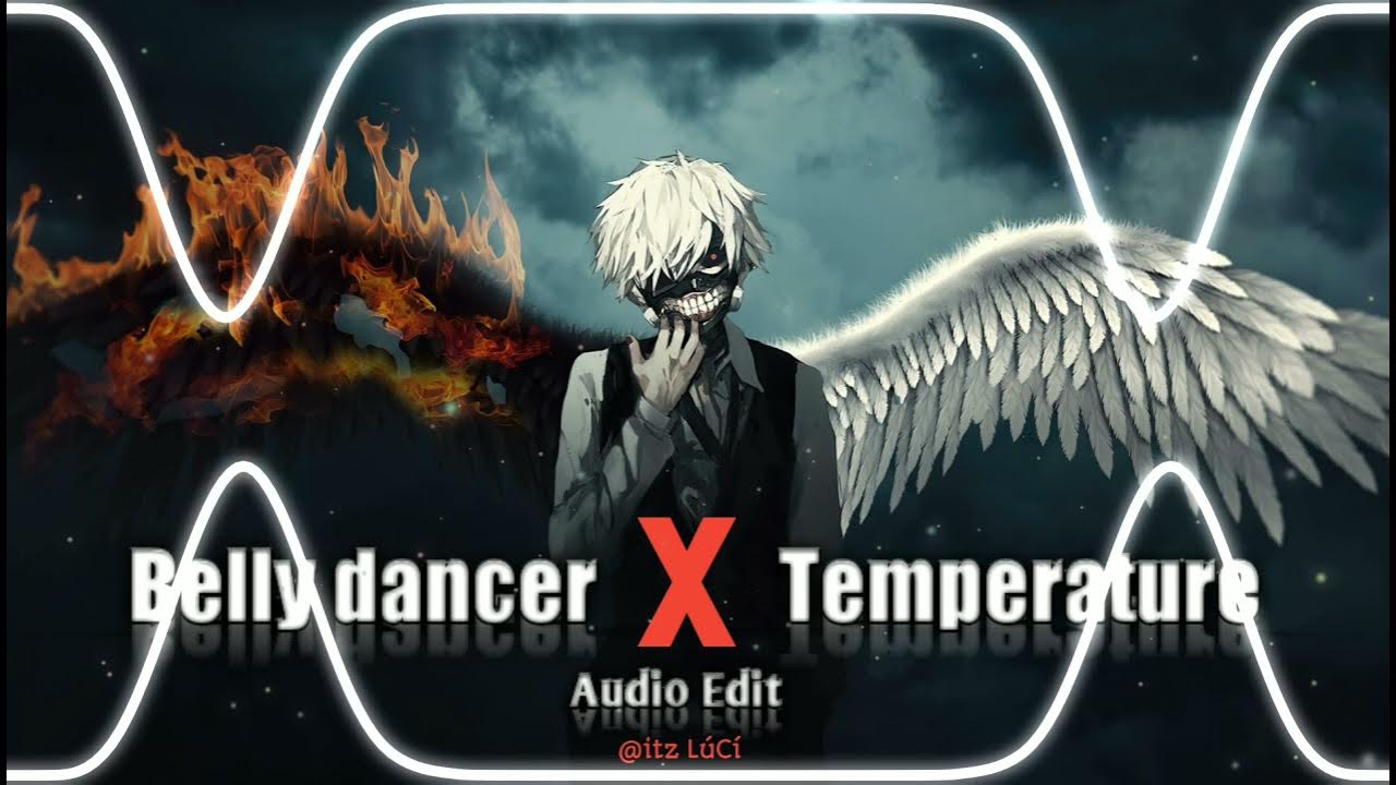 Belly dancer x temperature Edit audio YouTube
