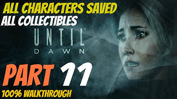 Until Dawn - Walkthrough Part 11 All Collectibles, All Characters Saved, Perfect Choices 100%