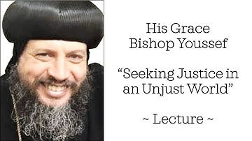 HG Bishop Youssef: "Seeking Justice in an Unjust World" ~ Lecture [1] @ Atlanta GA ~ 07/09/2020