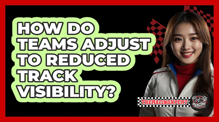 How Do Teams Adjust To Reduced Track Visibility?