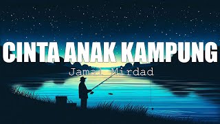 Jamal Mirdad - Cinta Anak Kampung || LIRIK