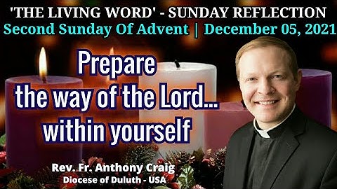 SECOND SUNDAY OF ADVENT : December 05, 2021 | Prepare the Way of the Lord... within yourself