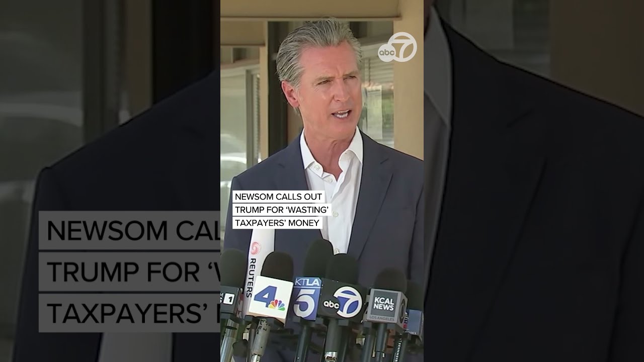 Newsom Calls Out Trump For Wasting Taxpayers Money