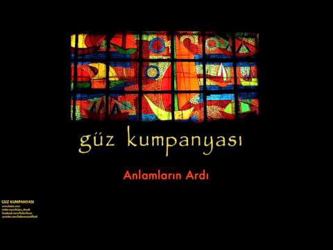 Güz Kumpanyası - Anlamların Ardı  [ Güz Kumpanyası © 2007 Kalan Müzik ]