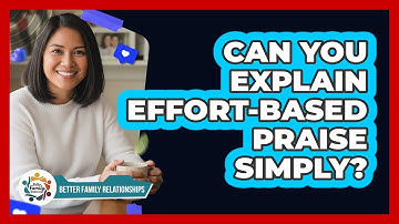 Can You Explain Effort-Based Praise Simply?