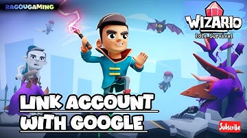 How to Link Your Wizario Idle Survival Account with Google 
