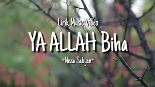 Ya ALLAH Biha ~ Nissa Sabyan || Lirik Video