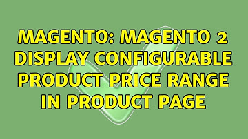 Magento: Magento 2 display configurable product Price Range in product page (2 Solutions!!)