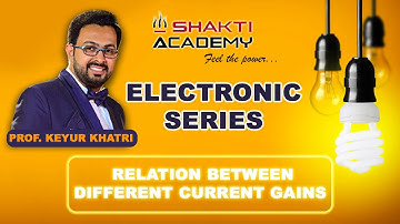 RELATION BETWEEN CURRENT GAINS IN THREE CONFIGURATIONS OF TRANSISTOR || With Different Gain