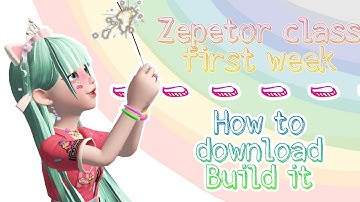 [ZEPETOR CLASS] How to download Build it - First week