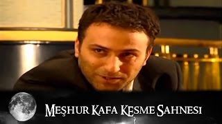 Meşhur Kafa Kesme Sahnesi - Kurtlar Vadisi 37.Bölüm