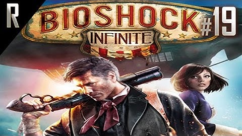 ► Bioshock Infinite - Walkthrough HD - Part 19