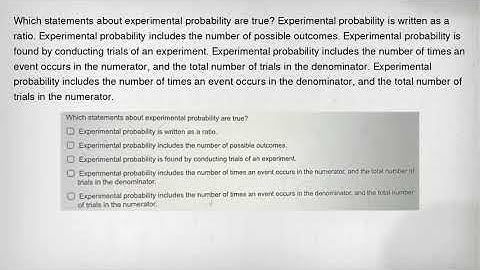 Which statements about experimental probability are true? Experimental probability is written as a r