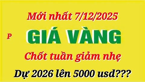 Giá vàng hôm nay 9999 ngày 7/12/2025- GIÁ VÀNG NHẪN 9999- Bảng giá vàng sjc, 24k 18k