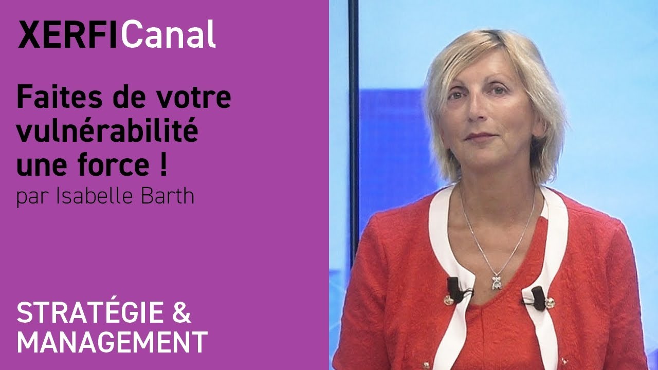 Faites de votre vulnérabilité une force ! [Isabelle Barth]