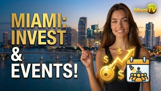 What's Happening in Miami This Week? Investing & More!