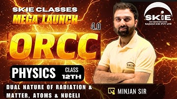 ORCC 2025 || Class 12th | Lecture-10 ||  Dual Nature, Atoms & Nucleii | Physics | SKIE CLASSES #orcc