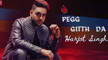 PEGG GITTH DA (SONG) | Harjot Singh | Latest Punjabi Songs 2024