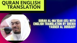 Surah Al-Ma'idah (05) With English Translation By Sheikh Yasser Al Dossary