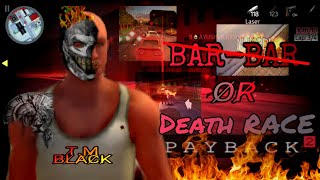 B̶A̶R̶ B̶A̶R̶ NO, WE WANT TO GO THE DEATH RACE | PAYBACK2 ANDROID (EXE.) ? screenshot 2