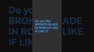 Like for more broken blade