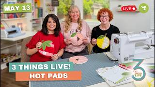 *LIVE* 3 Things Live: Easy Hot Pad Sewing + How to Bind Curves & Odd Shapes