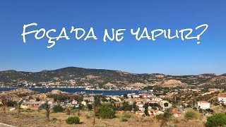 İzmir’in Sakin Çocuğu “Foça” Foça’da Ne Yapılır?