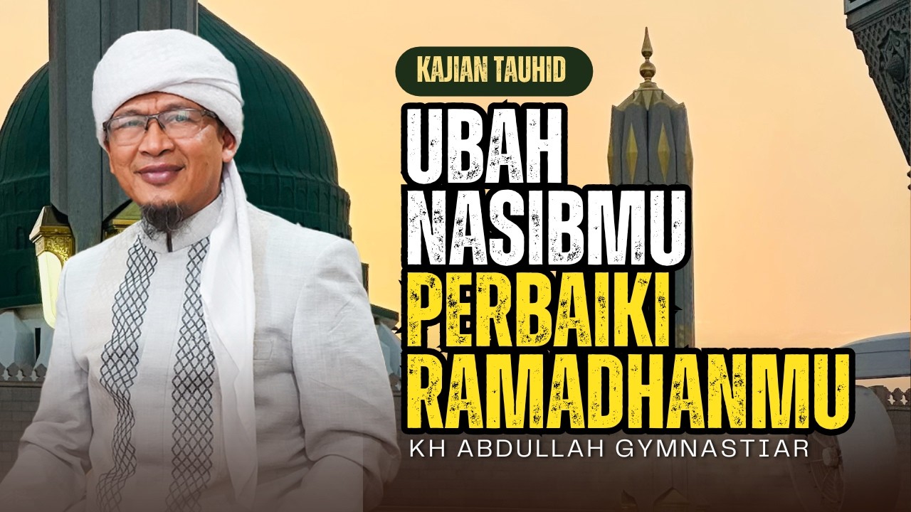 🛑Aa Gym | Ramadhan Mengubah Nasib - Kajian Tauhid Hari ke 12 Ramadhan 1447 H
