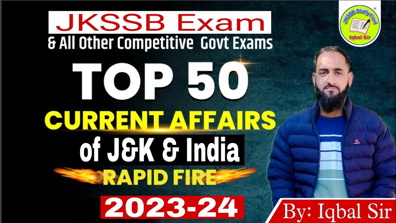 Top 50 Current Affairs 2023-24 Last One Year || JKSSB Current Affairs ...