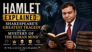 Hamlet Explained: Shakespeare's Greatest Tragedy and the Mystery of the Human Mind