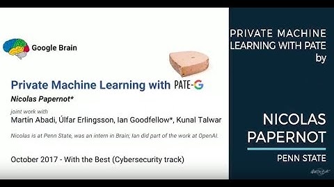Nicolas Papernot - Private Machine Learning with PATE - Cybersecurity With The Best 2017