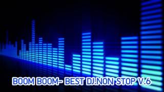 BOOM BOOM - BEST DJ. NON STOP V.6