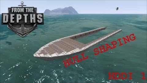How Dim Does It | Episode 1 - Hull Shaping | From The Depths