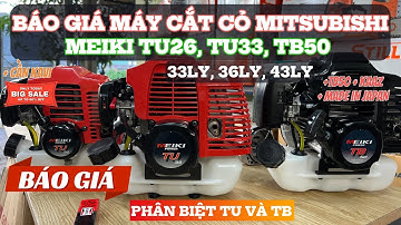 [Báo giá] Máy cắt cỏ Mitsubishi TB50 Và TB43, Tu33, Tu26 Meiki cần Kaaz Made In JaPan