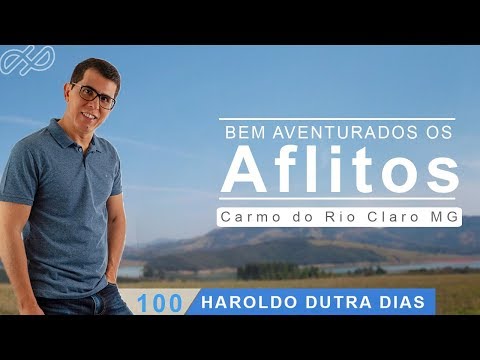 Bem Aventurados os Aflitos - Sua Dor! - PALESTRA - Haroldo Dutra Dias -